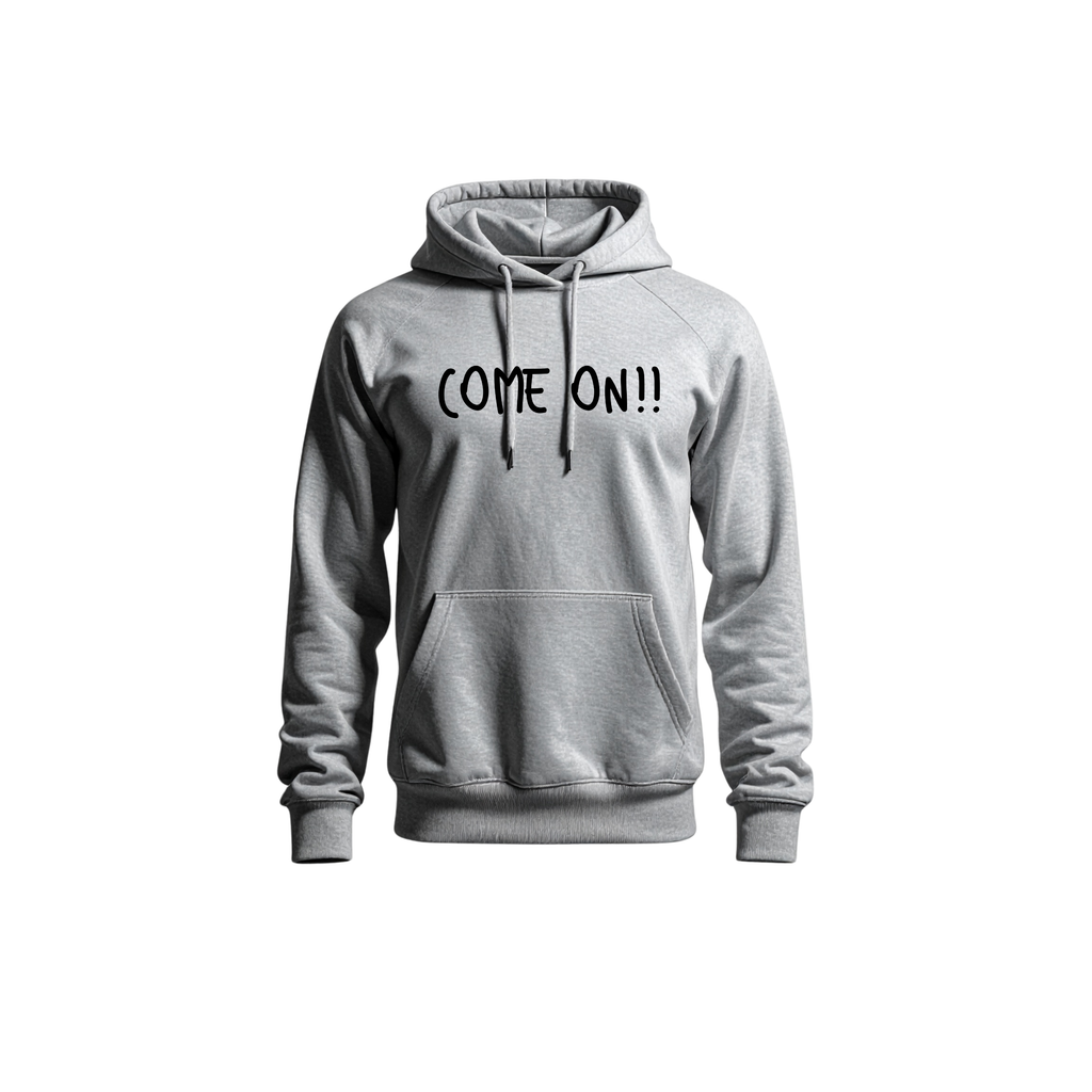 Grey "Come on!!" Hoodie